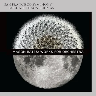 Mason Bates: Works for Orchestra by Mason Bates