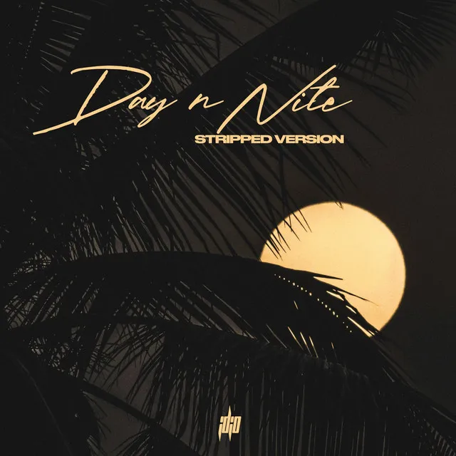 Day n Nite - Stripped