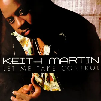 Let Me Take Control by Keith Martin