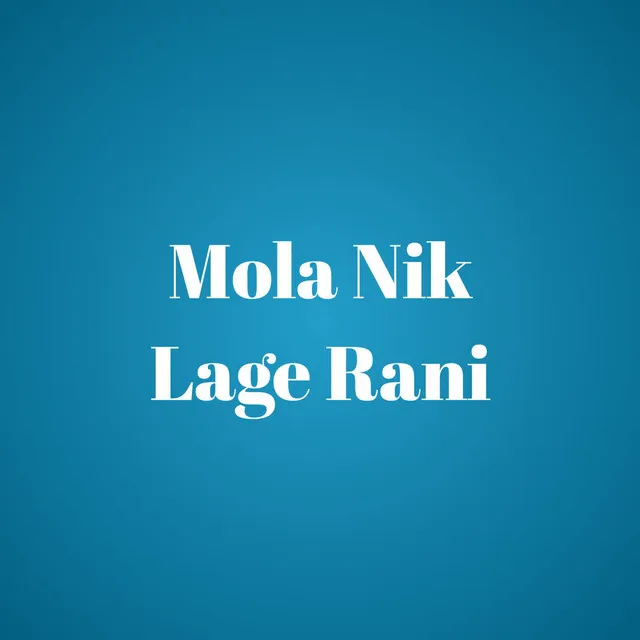 Mola Nik Lage Rani