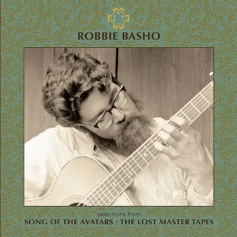 Selections from Song of the Avatars : The Lost Master Tapes by Robbie Basho