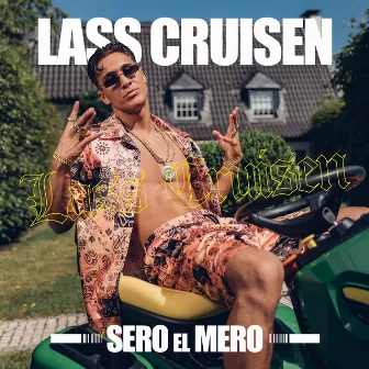 Lass cruisen by Sero El Mero