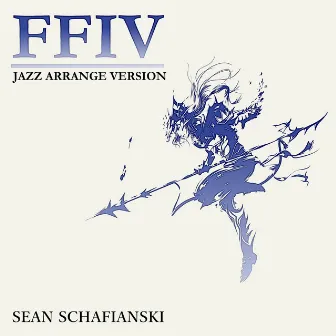 Jazz Arrange Version: Final Fantasy IV by Sean Schafianski