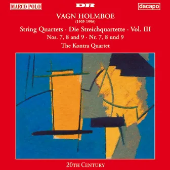 Holmboe: String Quartets Nos. 7, 8 & 9 by Kontra Quartet