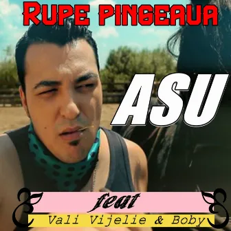 Rupe pingeaua ( Feat. Vali Vijelie & Boby ) by Asu