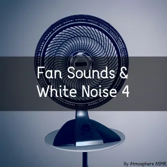 Fan Sounds & White Noise 4 (Deluxe Edition) by Atmosphere Asmr