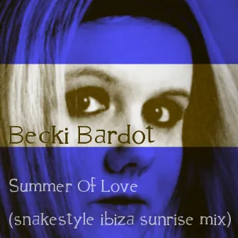 Summer of Love (Snakestyle Ibiza Sunrise Mix) by Becki Bardot