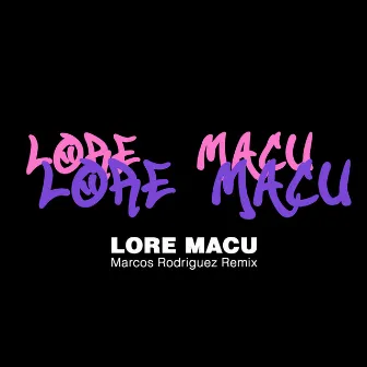 Lore, Macu (Marcos Rodriguez Remix) by Macu