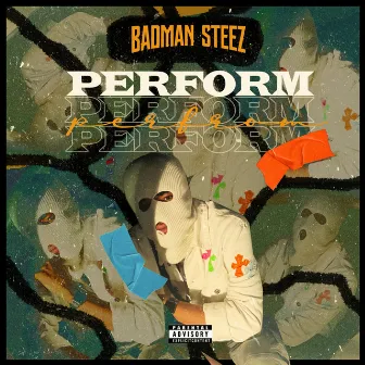 Perform by Badmansteez