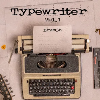 Typewrit3R Vol. 1 by Brum3h