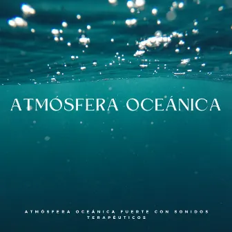 Atmósfera Oceánica Fuerte Con Sonidos Terapéuticos by Océano en HD