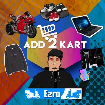 ADD 2 KART by Ezro