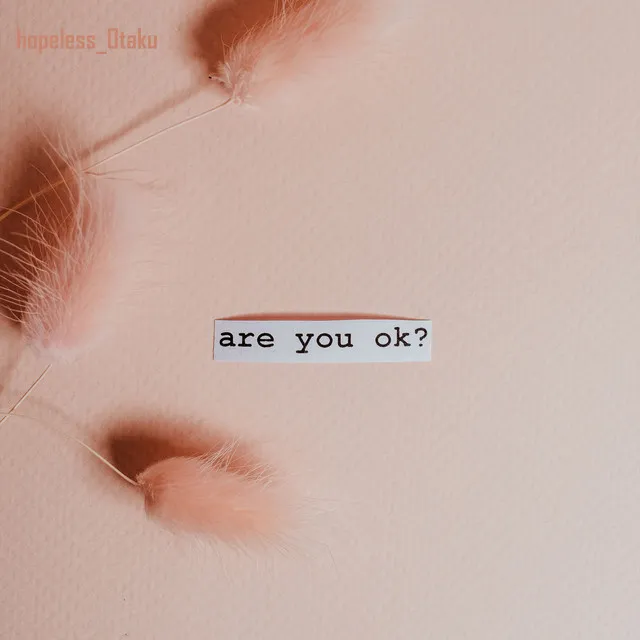 are you ok?