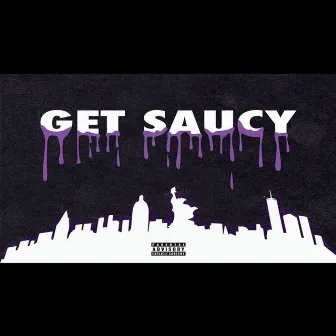 Get Saucy by Jah Bucks