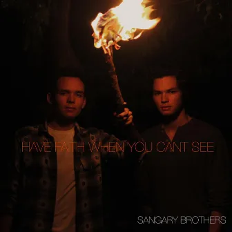 Have Faith When You Can't See by Sangary Brothers