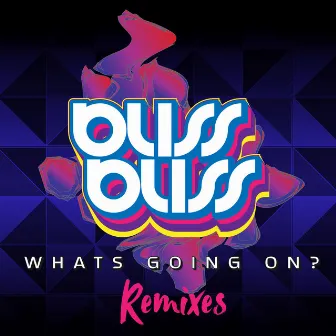 What's Going On? (Remixes) by BlissBliss