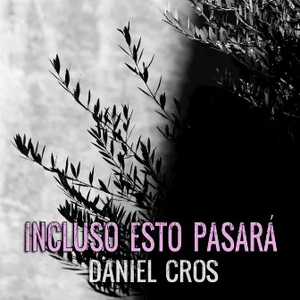 Incluso Esto Pasará by Daniel Cros