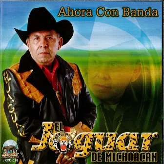 Ahora Con Banda by El Jaguar De Michoacan