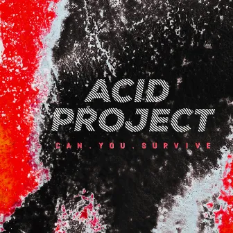 Can You Survive by Acid Project