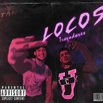 Locos Trovadores by Tans