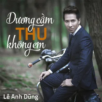 Dương Cầm Thu Không Em (Vol. 1) by Lê Anh Dũng