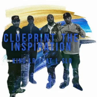 Clueprint the Inspiration by King LR