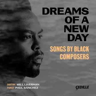 Dreams of a New Day: Songs by Black Composers by Paul Sánchez