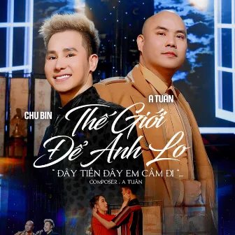 Thế Giới Để Anh Lo by A Tuan