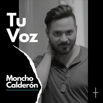 Tu Voz by Moncho Calderón