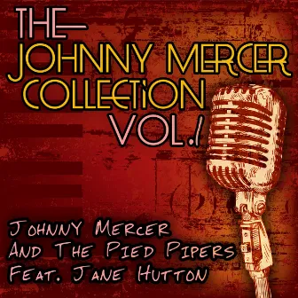 The Johnny Mercer Collection, Vol. 1 by Johnny Mercer & The Pied Pipers