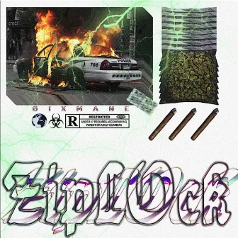 ZIPLOCK by 6IXMANE