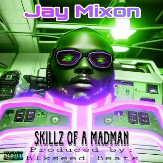 Skillz Of A Madman by Jay Mixon