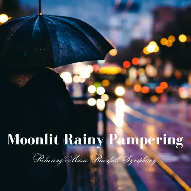 Moonlit Rainy Pampering: Relaxing Music Rainfall Symphony