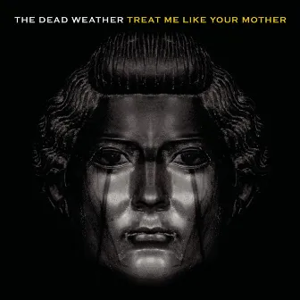 Treat Me Like Your Mother by The Dead Weather