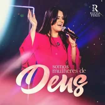 Somos Mulheres De Deus by Rayssa Peres