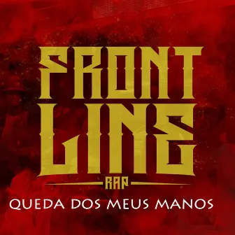 Queda dos Meus Manos by Frontline Rap