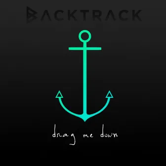 Drag Me Down by Backtrack