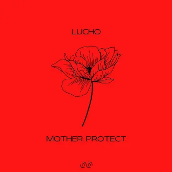 Mother Protect by Lucho