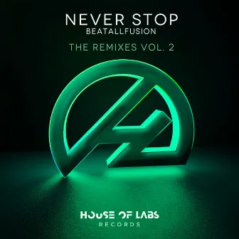 Never Stop (The Remixes, Vol. 2) by BeatAllFusion