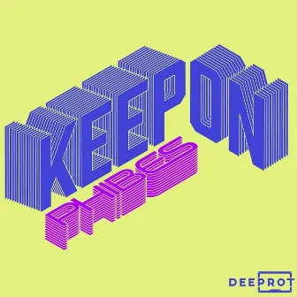 Keep On by DEEPROT