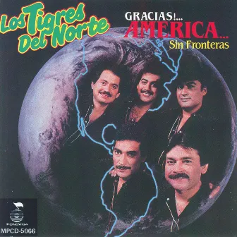 Gracias America Sin Fronteras by Los Tigres Del Norte