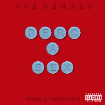 Perc A Sex by Tye Henney