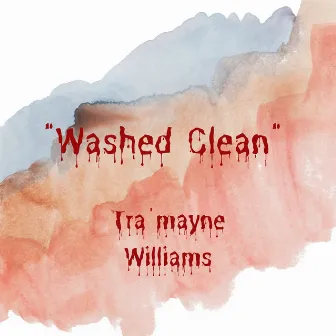 Washed Clean by Tra'mayne Williams