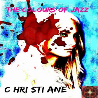 THE COLOURS OF JAZZ by C Hri Sti ANe