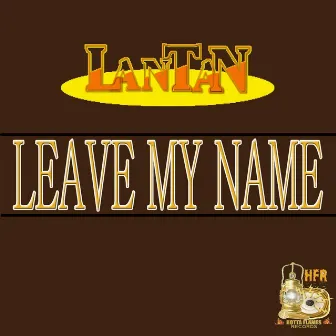 Leave My Name by Lantan