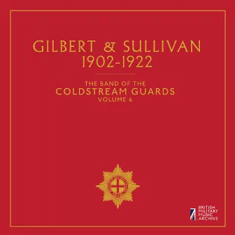 The Band of the Coldstream Guards, Vol. 6: Gilbert & Sullivan (1902-1922) by John MacKenzie-Rogan