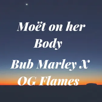 Moët On Her Body by Bub Marley