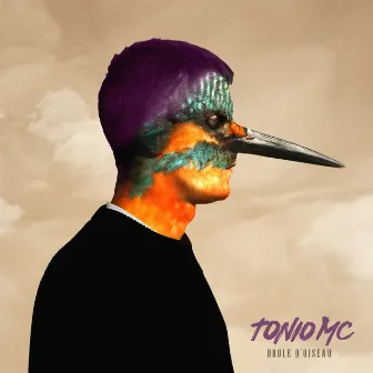 Drôle d'oiseau by Tonio MC