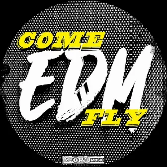 Come Fly EDM by Hard Knox