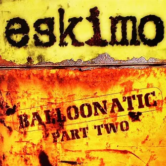 Balloonatic, Pt. two by Eskimo